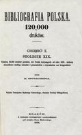 Estreicher Karol – Bibliografia polska. Cz. 1-3 w 39 vol.