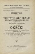 Okęcki Antoni Onufry – Antonii Onuphrii de Okęcie Okęcki episcopi posnaniensis et varsaviensis supremi regni cancellarii Ecclesiae Cathedralis Posnaniensis visitatio; Visitatio generalis decanatus posnaniensis.