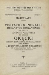 Antonii Onuphrii de Okęcie Okęcki episcopi posnaniensis et varsaviensis supremi regni cancellarii Ecclesiae Cathedralis Posnaniensis visitatio; Visitatio generalis decanatus posnaniensis.
