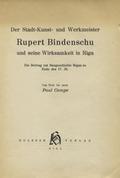 Campe Paul – Der Stadt-Kunst- und Werkmeister Rupert Bindenschu und seine Wirksamkeit in Riga.