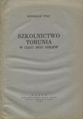 Tync Stanisław – Szkolnictwo Torunia w ciągu jego dziejów.