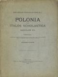 Fijałek Jan Nepomucen – Polonia apud italos scholastica saeculum XV. Fasciculus 1.