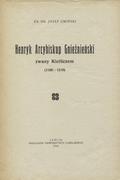 Umiński Józef – Henryk Arcybiskup Gnieźnieński zwany Kietliczem (1199-1219).