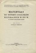 Materyały do historyi stosunków kulturalnych w XVI w. na dworze królewskim polskim.