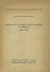 Odbudowa domeny królewskiej w Polsce 1504-1548.