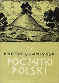 Łowmiański Henryk – Początki Polski. T. 4.