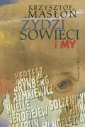 Masłoń Krzysztof – Żydzi, sowieci i my.