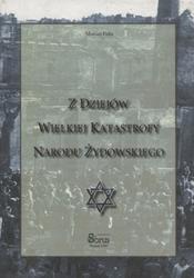 Z dziejów wielkiej katastrofy narodu żydowskiego.