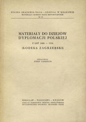 Materiały do dziejów dyplomacji polskiej z lat 1486-1516 : (Kodeks zagrzebski).